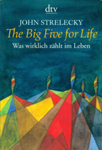 The Big Five for Life: Was wirklich zählt im Leben