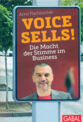 Voice Sells! Die Macht der Stimme im Business